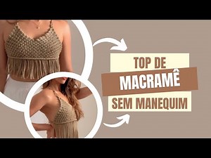 Como fazer TOP DE MACRAMÊ sem usar MANEQUIM | Criando meu próprio Cropped