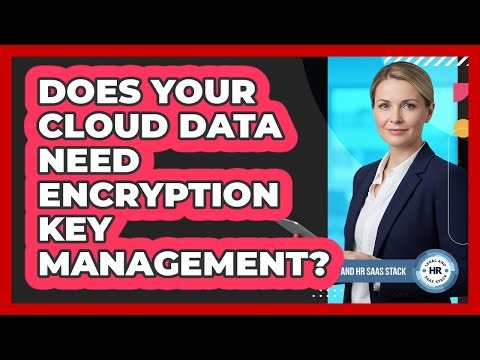 Does Your Cloud Data Need Encryption Key Management?