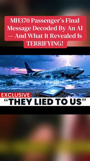 MH370 Passenger’s Final Message Decoded By An AI — And What It Revealed Is TERRIFYING! #mh370 #AI #news #discovery #viralvideo