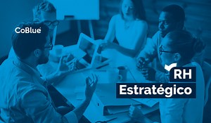 RH Estratégico: o que é, dicas, cases e exemplos práticos!