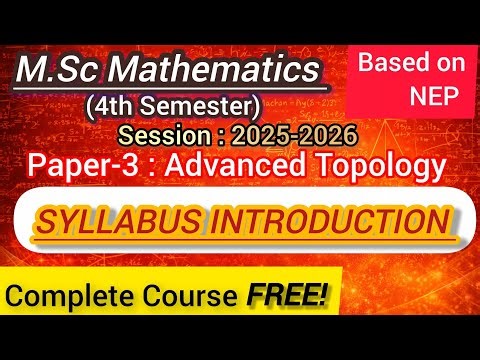 Paper-3 | Advanced Topology | Syllabus Introduction | M.Sc.Maths 4th Sem NEP