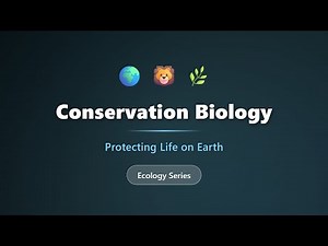 Conservation Biology: Protecting Biodiversity & Ecosystems | Ecology Series