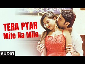 Tera Pyar Mile Na Mile (Audio) Song Ayushman Chaudhary, Rajmani Ft.Khushboo Poddaar, Shresth Kumar