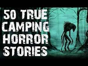 50 TRUE Disturbing Deep Woods & Camping Horror Stories | (Scary Stories)