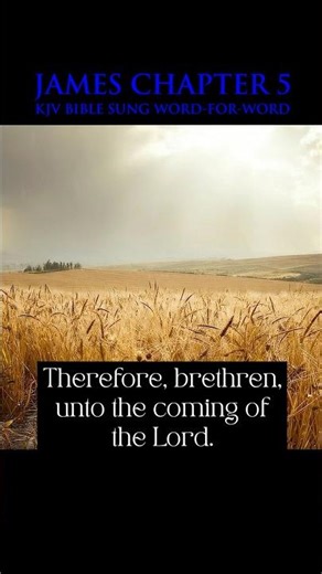 “Unto the coming of the Lord” — James Chapter 5 (KJV) — Bible Word-For-Word