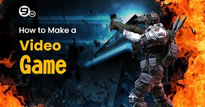 How to Create a Video Game? [2025 Guide]