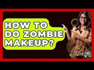 How To Do Zombie Makeup? - The Crime Reel