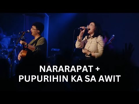 Nararapat + Pupurihin Ka Sa Awit | Live Worship