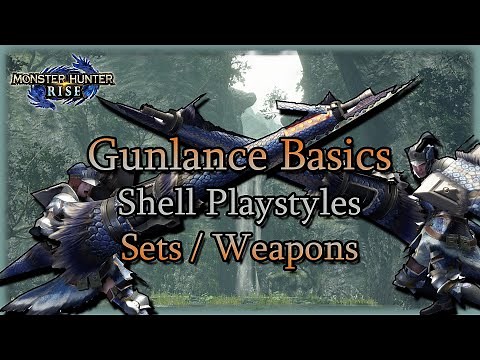 [MH:R] Gunlance Basics - Shell Types / Playstyles / Sets