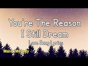 You're The Reason I Still Dream - Love Song (Lyrics) 😚