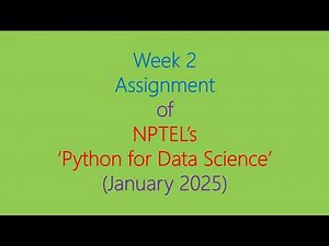 Assignment Solution for Week 2 (NPTEL - Python for Data Science, January 2025)