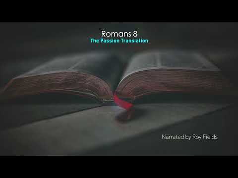 Romans 8 (TPT) The Passion Translation narrated by Roy Fields