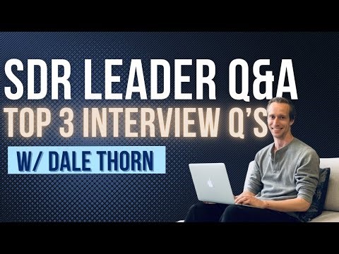 SDR Leader Q&A: Top 3 Interview Questions w/ Dale Thorn