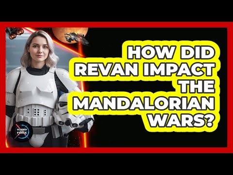 How Did Revan Impact The Mandalorian Wars?