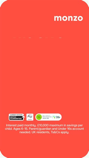 45K views | Create a free Monzo Under 16s savings account so kids can start saving their own money, with 3.0% AER (variable). Interest paid monthly. £10,000 maximum in savings per child. Ages 6-15. UK residents. Parent/guardian and Under 16s account needed. Ts&Cs apply. | Monzo | Facebook