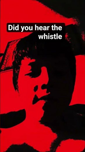did you hear the whistle