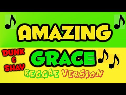 Amazing Grace Reggae Version (Dunk & Shay)