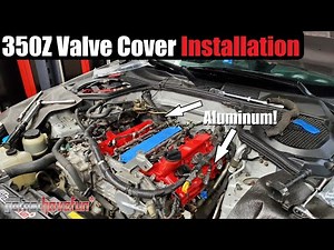 350Z / G35 Aluminum Valve Cover Installation/ Replacement | AnthonyJ350