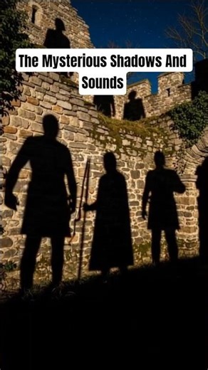 The Mysterious Shadows And Sounds