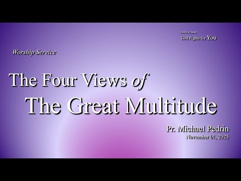 Worship | Nov 01, 2025 - The Four Views of The Great Multitude