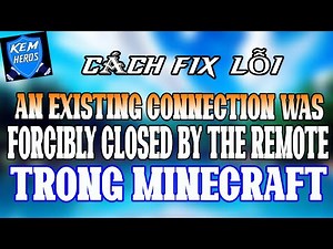 Các FIX lỗi An existing connection was forcibly closed by the remote Trong Minecraft