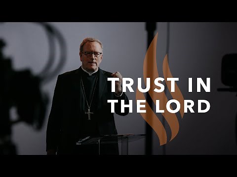 Trust in the Lord — Bishop Barron’s Sunday Sermon