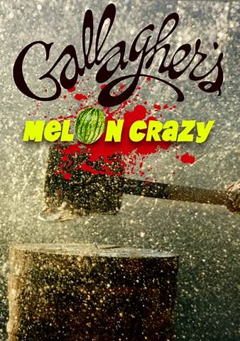 Gallagher: Melon Crazy
