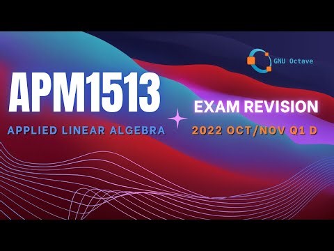 APM1513 | Applied Linear Algebra Exam Revision | Question 1 D: OCT/NOV 2022