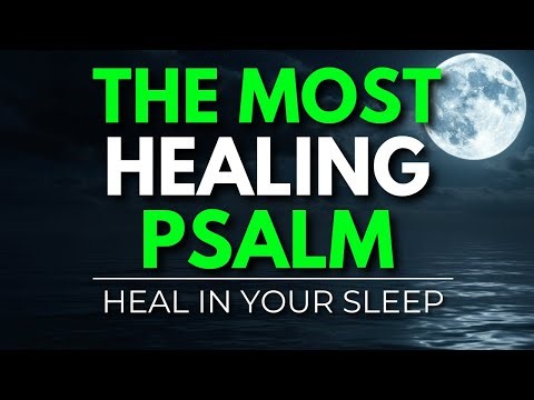 This Psalm Heals EVEN THE IMPOSSIBLE! Heal While You Sleep