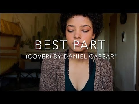 Best Part (cover) By Daniel Caesar