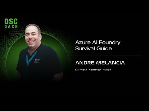 Azure AI Foundry Survival Guide | Andre Melancia | DSC DACH 25