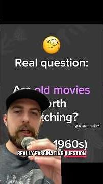 Are old movies worth watching?