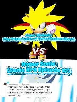 Super Silvhadic Vs Hyper Sonic.Super Silvhadic Vs Hyper Shadow.Super SilvhadicVs Hyper Silver.Battle