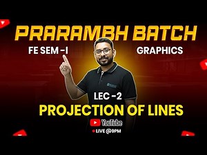Projection of Lines | Lec - 2 | Engineering Graphics | Ajit Sir | Prarambh Batch | 1st Year Engg.