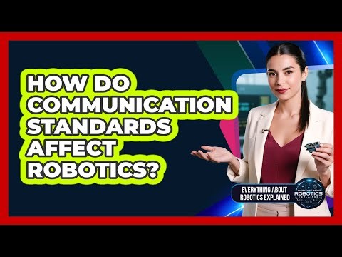 How Do Communication Standards Affect Robotics?