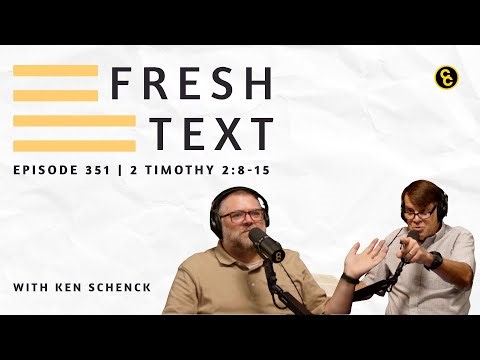 Fresh Text | 2 Timothy 2:8-15 with Ken Schenck