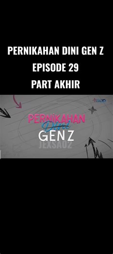 Pernikahan Dini Gen Z Episode 29: Part Akhir