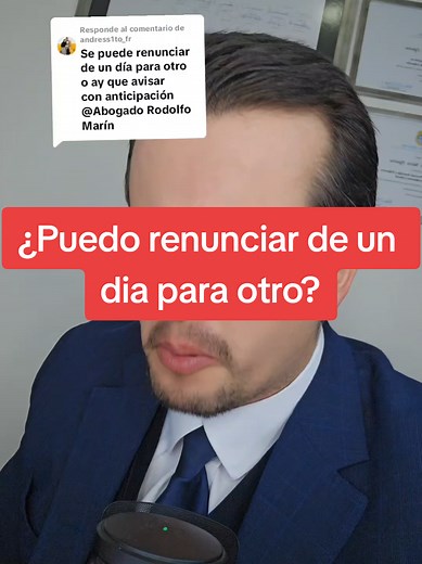 ¿Puedo renunciar de un dia para otro? #abogadorodolfomarin #trabajador...
