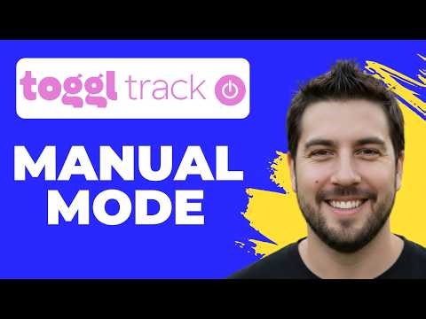 How To Use Toggl Track Manual Mode (Working 2026)