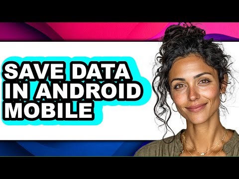 How to Save Data in Android Mobile - Easy Guide
