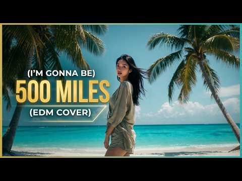 I'm Gonna Be 500 Miles - The Proclaimers EDM REMIX | EDM Relax | Soft Beats | Focus / Relax Playlist