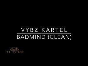 Vybz Kartel - Badmind (TTRR Clean Version)