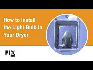 DRYER REPAIR: How to Install the Light Bulb on Your Dryer | FIX.com