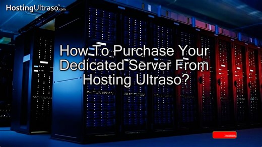 How to Purchase a Dedicated Server from Hosting Ultraso?