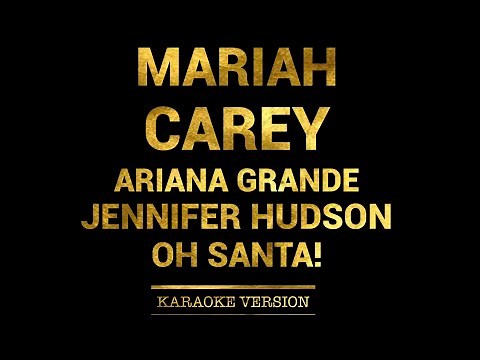 Mariah Carey - Oh Santa! ft. Ariana Grande, Jennifer Hudson (Karaoke Version)