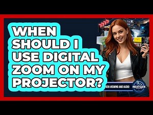 When Should I Use Digital Zoom On My Projector?