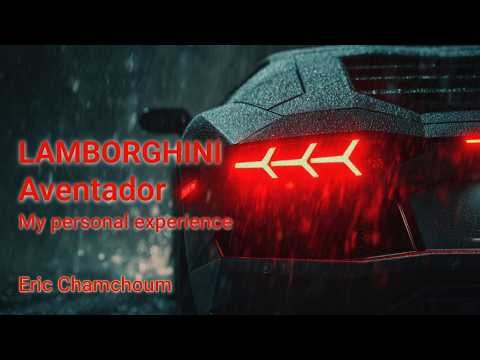 Lamborghini Aventador – My personal experience | By Eric Chamchoum, PhD