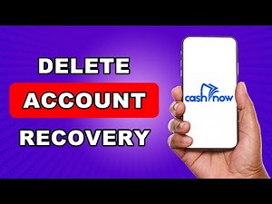 Cash Now Delete Account Recovery | Cashnow Account Recovery – Full Guide
