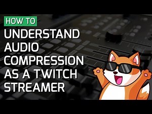 How to use and understand audio compression as a Twitch streamer