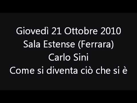 Carlo Sini - Come si diventa ciò che si è - 21-10-2010 - Ferrara